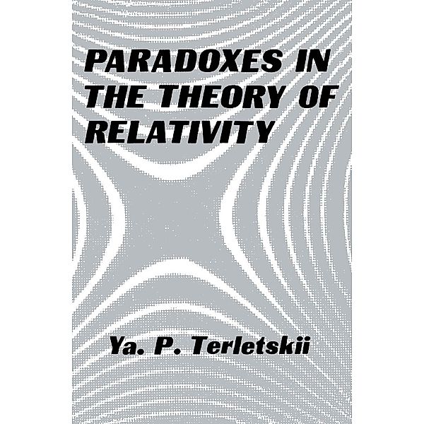 Paradoxes in the Theory of Relativity, Yakov Terletskii