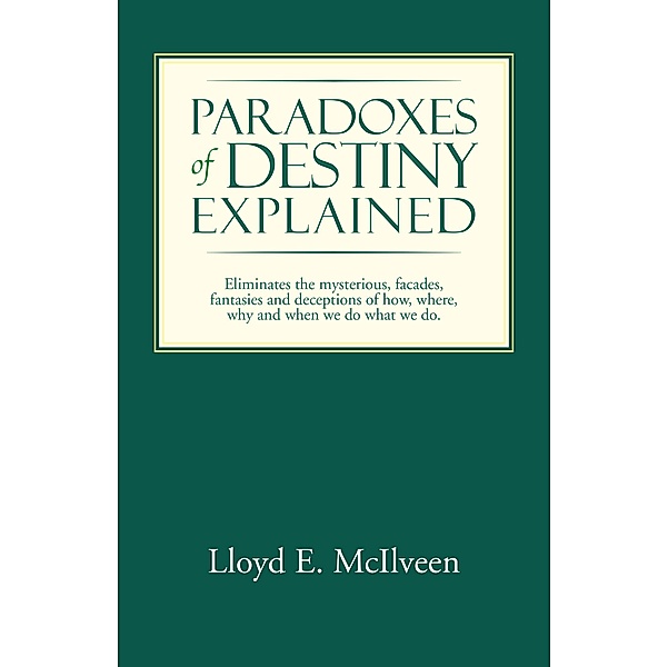 Paradoxes of Destiny Explained, Lloyd E. Mcilveen