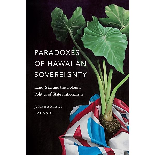 Paradoxes of Hawaiian Sovereignty, Kauanui J. Kehaulani Kauanui