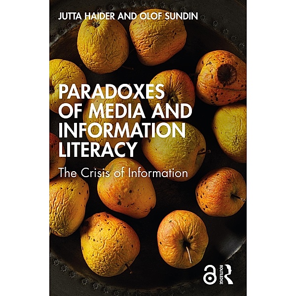 Paradoxes of Media and Information Literacy, Jutta Haider, Olof Sundin