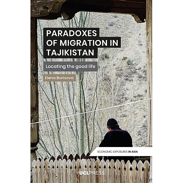 Paradoxes of Migration in Tajikistan / Economic Exposures in Asia, Elena Borisova