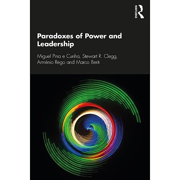 Paradoxes of Power and Leadership, Miguel Pina E Cunha, Stewart R. Clegg, Arménio Rego, Marco Berti