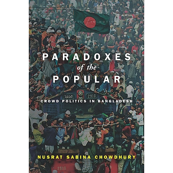 Paradoxes of the Popular / South Asia in Motion, Nusrat Sabina Chowdhury