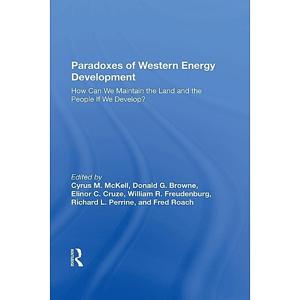 Paradoxes Of Western Energy Development, Cyrus M Mckell, Donald G Browne, Elinor C. Cruze, William R Freudenburg