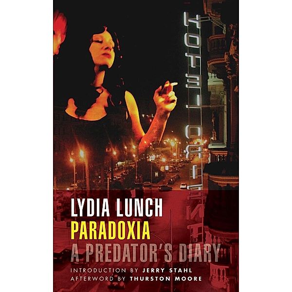 Paradoxia: A Predator's Diary, Lydia Lunch