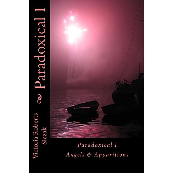 Paradoxical I  Angels & Apparitions, Victoria Roberts Siczak