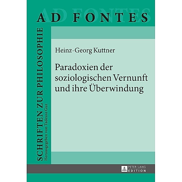 Paradoxien der soziologischen Vernunft und ihre Ueberwindung, Kuttner Heinz Georg Kuttner