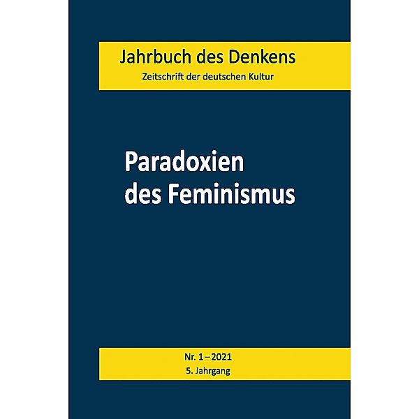 Paradoxien des Feminismus / Jahrbuch des Denkens Bd.1/2021, 5. Jahrgang