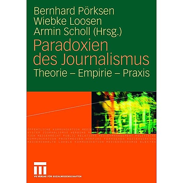 Paradoxien des Journalismus, Bernhard Pörksen, Wiebke Loosen, Armin Scholl