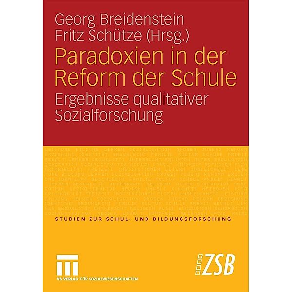 Paradoxien in der Reform der Schule / Studien zur Schul- und Bildungsforschung, Georg Breidenstein, Fritz Schütze