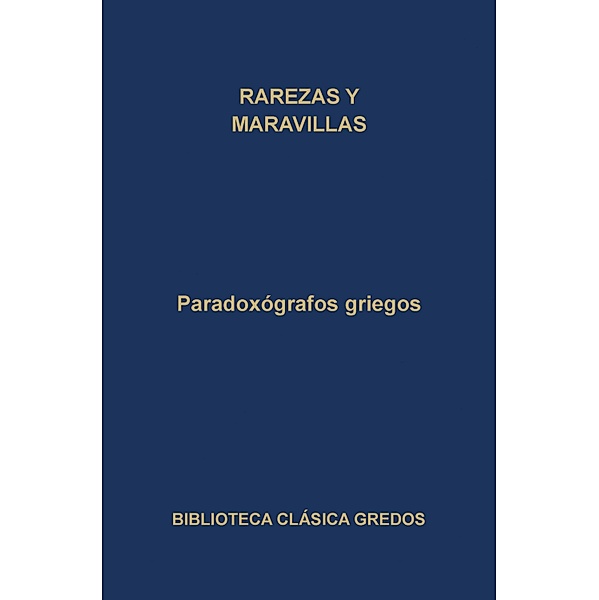 Paradoxógrafos griegos. Rarezas y maravillas / Biblioteca Clásica Gredos Bd.222, Varios Autores
