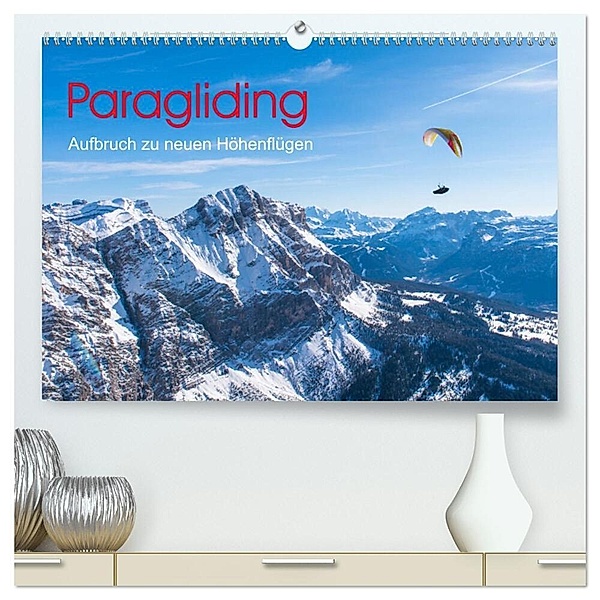 Paragliding - Aufbruch zu neuen Höhenflügen (hochwertiger Premium Wandkalender 2024 DIN A2 quer), Kunstdruck in Hochglanz, Andy Frötscher
