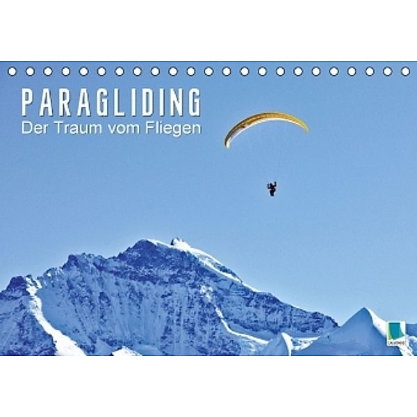 Paragliding Der Traum vom Fliegen (Tischkalender 2015 DIN A5 quer), Calvendo