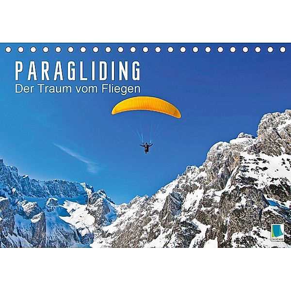 Paragliding: Der Traum vom Fliegen (Tischkalender 2021 DIN A5 quer), Calvendo