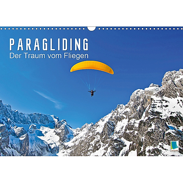 Paragliding: Der Traum vom Fliegen (Wandkalender 2020 DIN A3 quer)