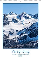 Paragliding - von grünen Wiesen zu schroffen Gletschen (Wandkalender 2021 DIN A3 hoch) - Kalender