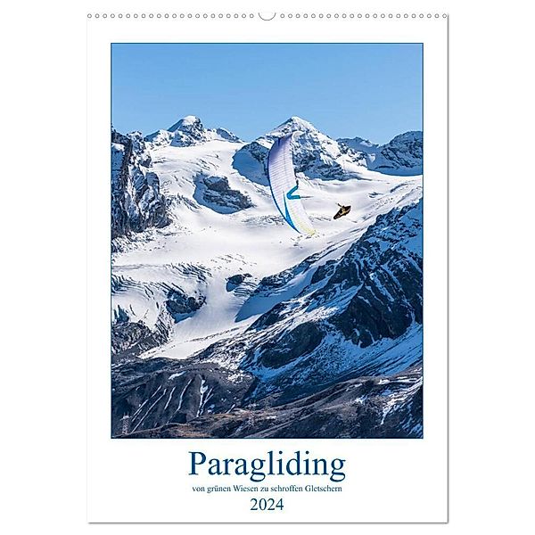 Paragliding - von grünen Wiesen zu schroffen Gletschen (Wandkalender 2024 DIN A2 hoch), CALVENDO Monatskalender, Andy Frötscher