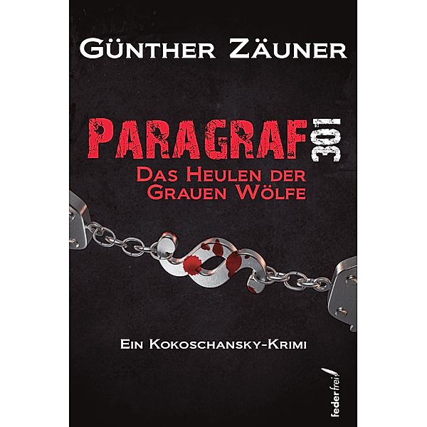 Paragraf 301: Österreich Krimi / Kokoschansky ermittelt Bd.6, Günther Zäuner