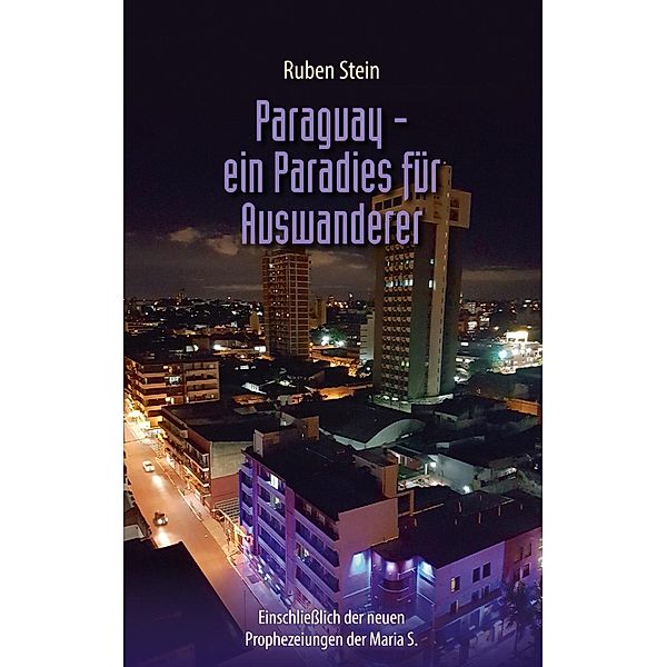 Paraguay - ein Paradies für Auswanderer, Ruben Stein