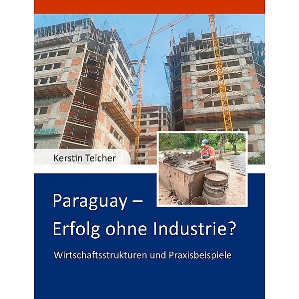 Paraguay - Erfolg ohne Industrie?, Kerstin Teicher