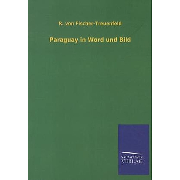 Paraguay in Word und Bild, R. von Fischer-Treuenfeld
