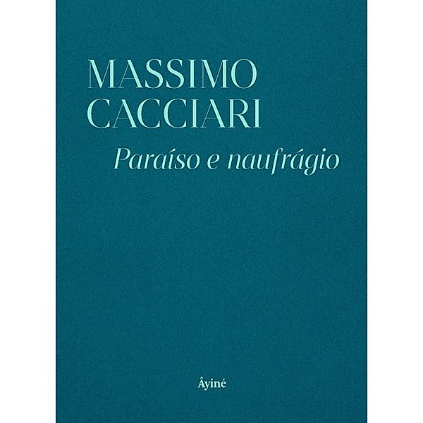 Paraíso e naufrágio, Massimo Cacciari
