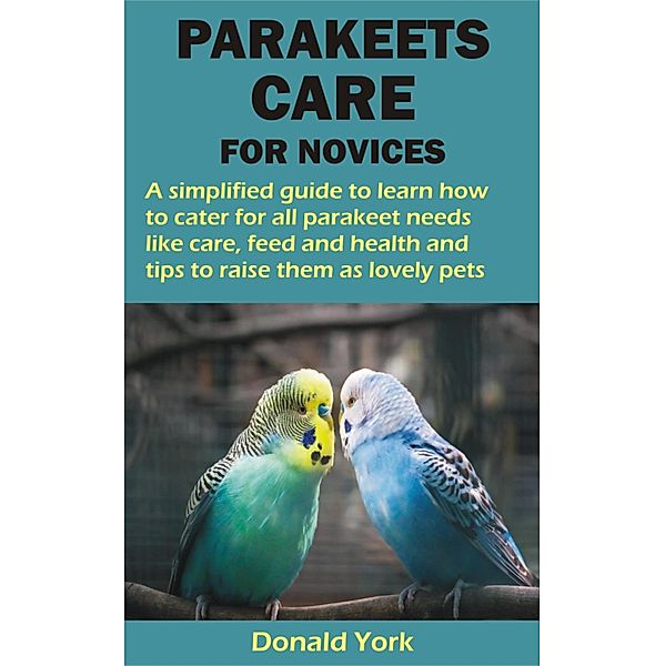 PARAKEETS CARE FOR NOVICES, donald York