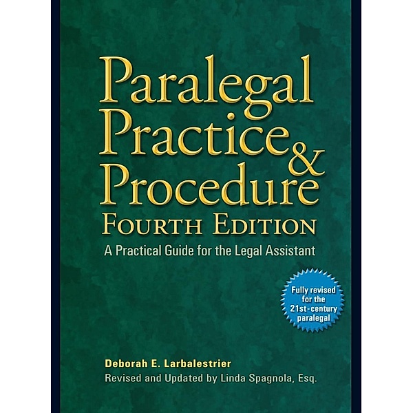 Paralegal Practice & Procedure Fourth Edition, Deborah E. Larbalestrier, Linda Spagnola