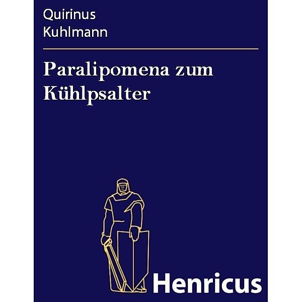 Paralipomena zum Kühlpsalter, Quirinus Kuhlmann