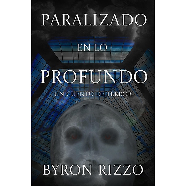 Paralizado en lo profundo: Un cuento de terror, Byron Rizzo