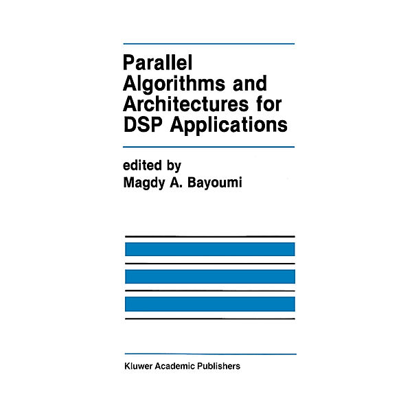 Parallel Algorithms and Architectures for DSP Applications