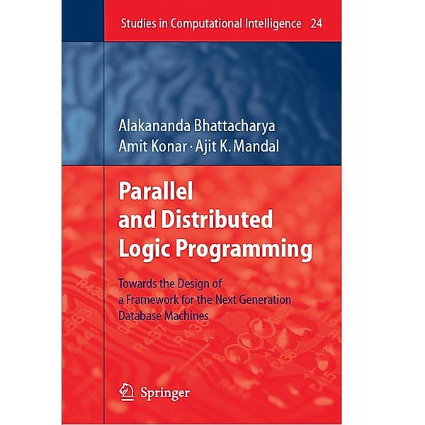 Parallel and Distributed Logic Programming / Studies in Computational Intelligence Bd.24, Alakananda Bhattacharya, Amit Konar, Ajit K. Mandal