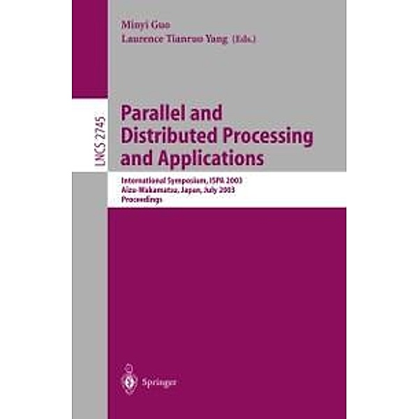 Parallel and Distributed Processing and Applications / Lecture Notes in Computer Science Bd.2745