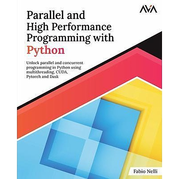 Parallel and High Performance Programming with Python, Fabio Nelli