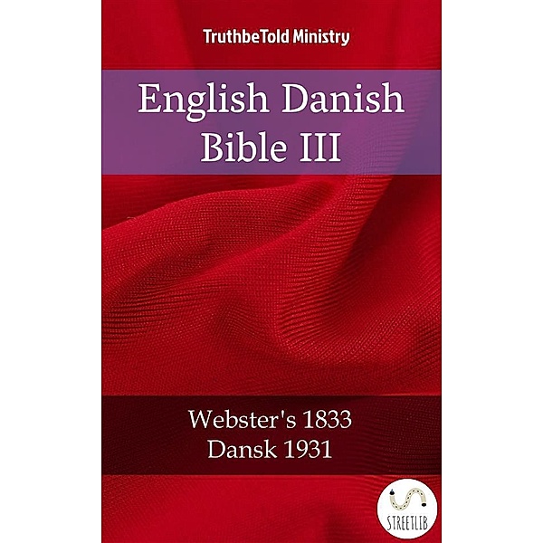 Parallel Bible Halseth: English Danish Bible III, Truthbetold Ministry