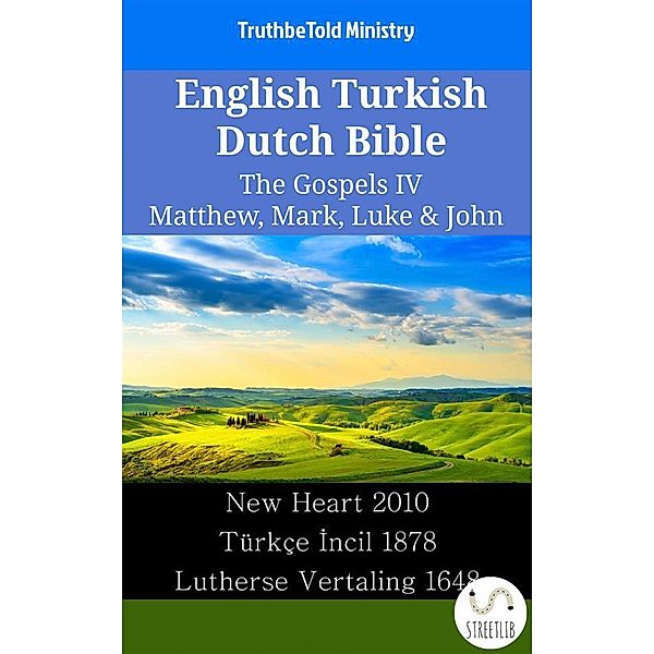 Parallel Bible Halseth English: English Turkish Dutch Bible - The Gospels IV - Matthew, Mark, Luke & John, Truthbetold Ministry