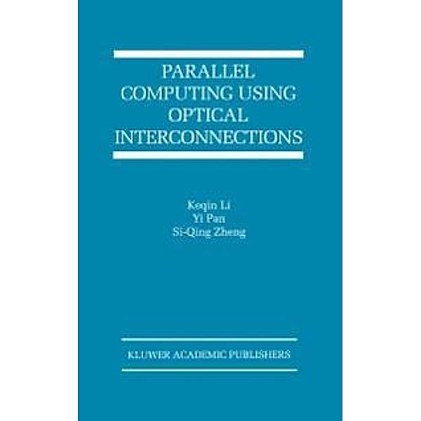 Parallel Computing Using Optical Interconnections / The Springer International Series in Engineering and Computer Science Bd.468