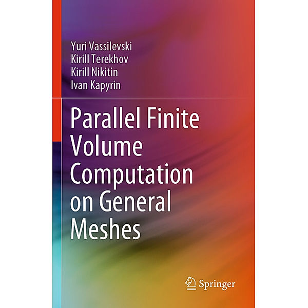 Parallel Finite Volume Computation on General Meshes, Yuri Vassilevski, Kirill Terekhov, Kirill Nikitin, Ivan Kapyrin