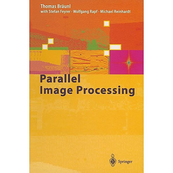 Parallel Image Processing, T. Bräunl, S. Feyrer, W. Rapf, M. Reinhardt