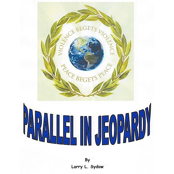 Parallel in Jeopardy (Parallel Missions, #3) / Parallel Missions, Larry L. Sydow
