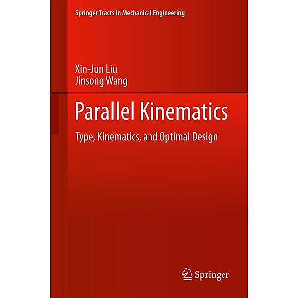 Parallel Kinematics, Xin-Jun Liu, Jinsong Wang