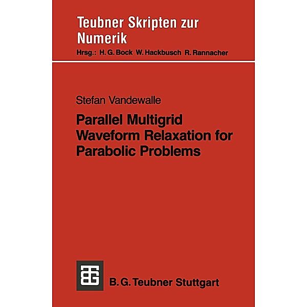 Parallel Multigrid Waveform Relaxation for Parabolic Problems / Teubner Skripten zur Numerik