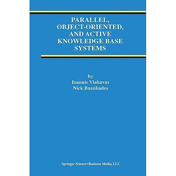 Parallel, Object-Oriented, and Active Knowledge Base Systems, Nick Bassiliades, Ioannis Vlahavas