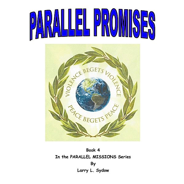 Parallel Promises (Parallel Missions, #4) / Parallel Missions, Larry L. Sydow