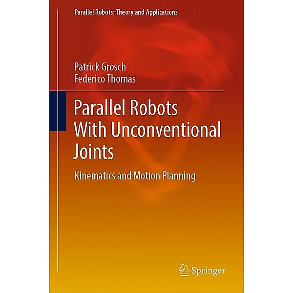 Parallel Robots With Unconventional Joints / Parallel Robots: Theory and Applications, Patrick Grosch, Federico Thomas