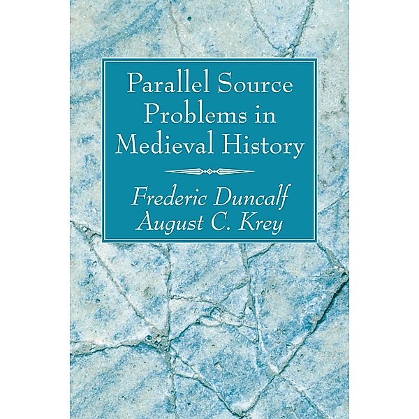 Parallel Source Problems in Medieval History, Frederic Duncalf, August C. Krey