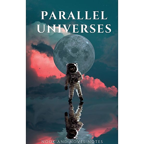 Parallel Universes, Nook And Novel Notes