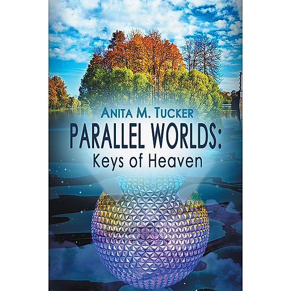 Parallel Worlds: Keys of Heaven, Anita M. Tucker