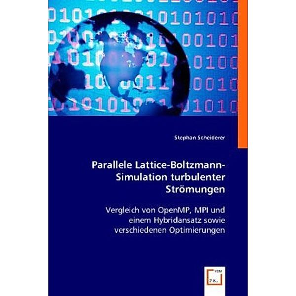 Parallele Lattice-Boltzmann-Simulation turbulenter Strömungen, Stephan Scheiderer