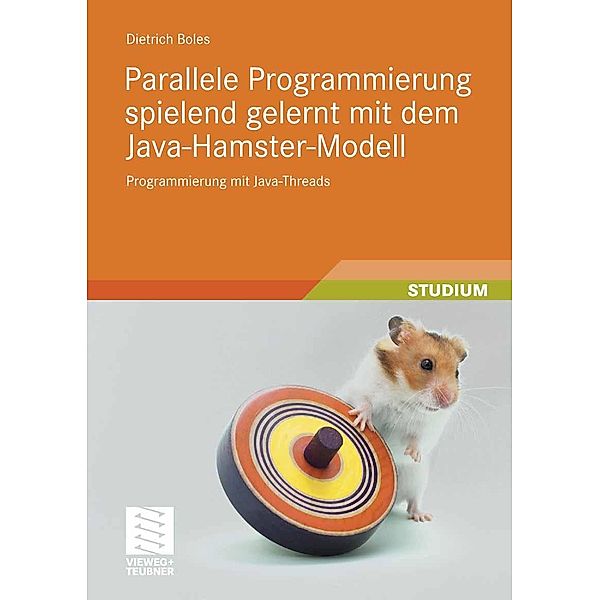 Parallele Programmierung spielend gelernt mit dem Java-Hamster-Modell, Dietrich Boles